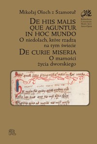 De hiis malis que aguentur in hoc mundo O niedolach, które rządzą na tym świecie, De curie miseria - Mikołaj Oloch z Szamotuł - książka