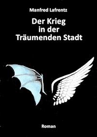 Der Krieg in der Träumenden Stadt - Manfred Lafrentz - ebook