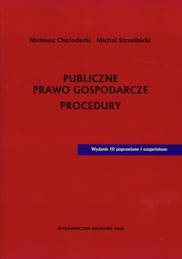 Publiczne prawo gospodarcze Procedury - Chołodecki Mateusz, Strzelbicki Michał - książka