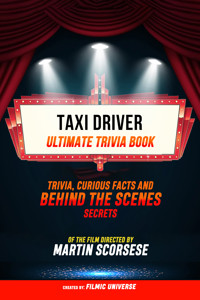 Taxi Driver - Ultimate Trivia Book: Trivia, Curious Facts And Behind The Scenes Secrets Of The Film Directed By Martin Scorsese - Filmic Universe - ebook