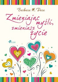Zmieniając myśli, zmieniasz życie - Dura Barbara M. - książka