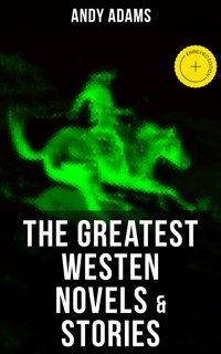 The Greatest Westen Novels & Stories of Andy Adams - Andy Adams - ebook