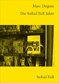 Die SuKuLTuR Jahre - Marc Degens - ebook