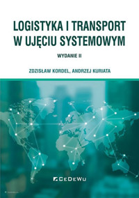 Logistyka i transport w ujęciu systemowym - Kordel Zdzisław, Kuriata Andrzej - książka
