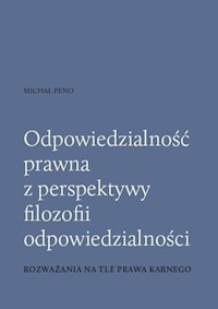 Odpowiedzialność prawna z perspektywy filozofii odpowiedzialności - Michał Peno - książka