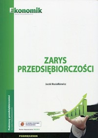 Zarys przedsiębiorczości Podręcznik - Musiałkiewicz Jacek - książka