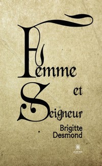 Femme et Seigneur - Brigitte Desmond - ebook