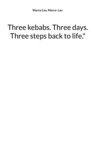 Three kebabs. Three days. Three steps back to life." - Marco Lau - ebook