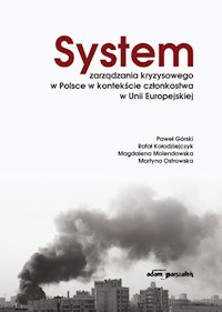 System zarządzania kryzysowego w Polsce w kontekście członkostwa w Unii Europejskiej - Górski Paweł, Kołodziejczyk Rafał, Molendowska Magdalena, Ostrowska Martyna - książka