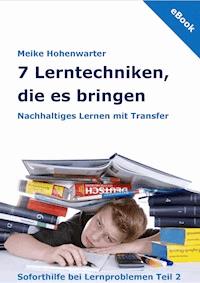 7 Lerntechniken, die es bringen - Meike Hohenwarter - ebook
