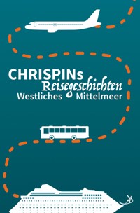 Chrispins Reisegeschichten: Westliches Mittelmeer - Andreas Dietrich - ebook