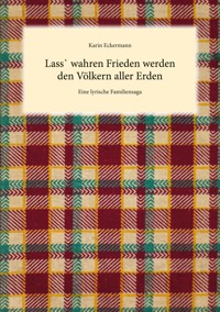 Lass` wahren Frieden werden den Völkern aller Erden - Karin Eckermann - ebook