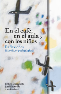 En el café, en el aula y con los niños: reflexiones filosófico-pedagógicas - Esther Charabati - ebook