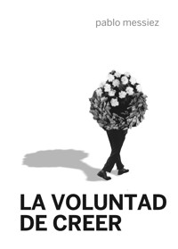 La voluntad de creer - Pablo Messiez - ebook