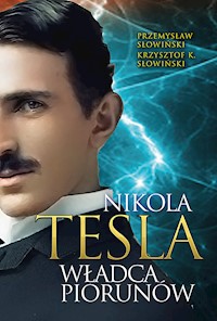 Tesla. Władca piorunów - Przemysław Słowiński, Krzysztof K. Słowiński - ebook