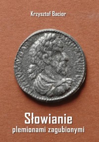 Słowianie plemionami zagubionymi - Bacior Krzysztof - książka