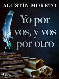Yo por vos, y vos por otro - Agustín Moreto - ebook