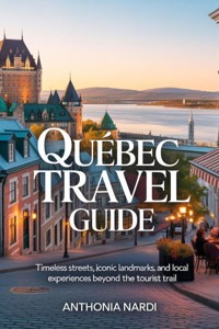 Quebec Travel Guide - Anthonia Nardi - ebook