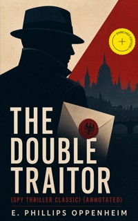 THE DOUBLE TRAITOR (Spy Thriller Classic) (Annotated) - E. Phillips Oppenheim - ebook