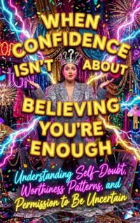 When Confidence Isn't About Believing You're Enough - Mae Collinsworth - ebook