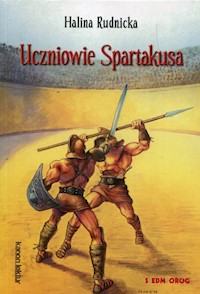 Uczniowie Spartakusa - Rudnicka Halina - ebook + książka