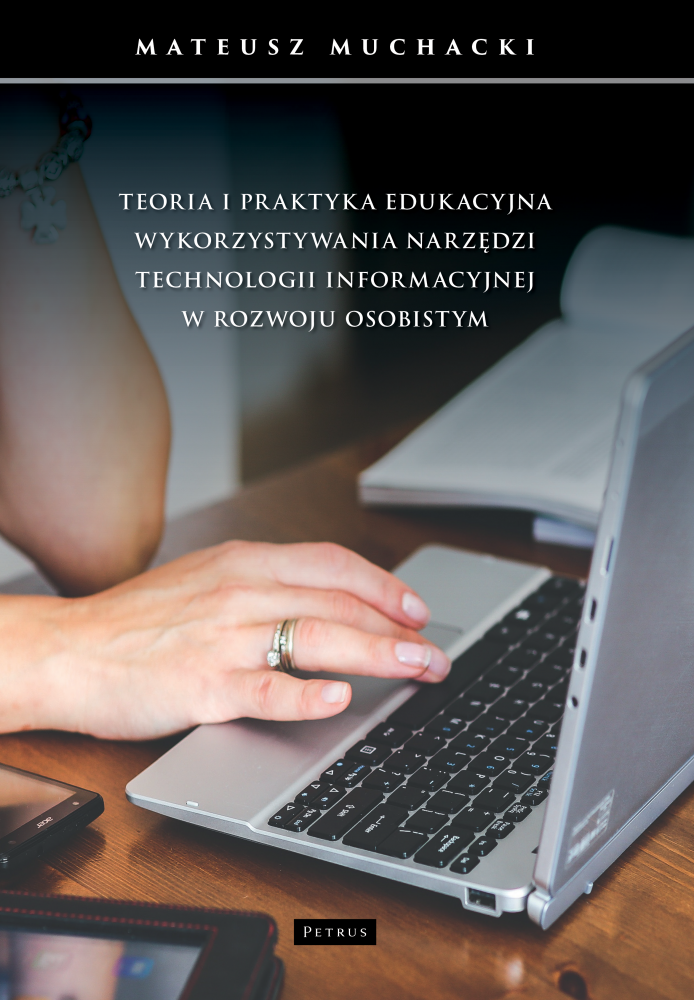 Teoria i praktyka edukacyjna wykorzystywania narzędzi technologii informacyjnej w rozwoju osobistym - Mateusz Muchacki - książka