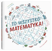 To wszystko matematyka! - Louart Carina, Pinaud Florence - książka