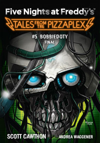 Five Nights at Freddy’s. Five Nights at Freddy's: Tales from the Pizzaplex. Bobbiedoty. Finał Tom 5 - Scott Cawthon - ebook