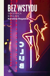 Bez wstydu Sekspraca w Polsce - Rogaska Karolina - książka