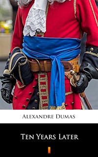 Ten Years Later - Alexandre Dumas - ebook