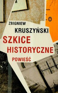 Szkice historyczne powieść - Zbigniew Kruszyński - książka