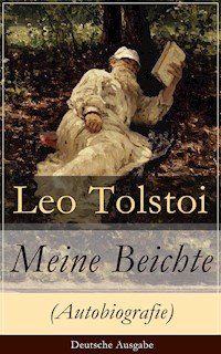 Meine Beichte (Autobiografie) - Deutsche Ausgabe - Leo Tolstoi - ebook