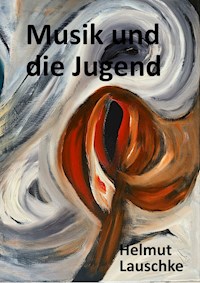 Musik und die Jugend - Helmut Lauschke - ebook