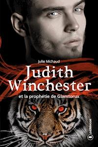Judith Winchester et la prophétie de Glamtorux - Julie Michaud - ebook