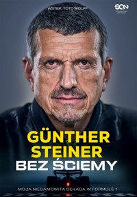Bez ściemy. Moja niesamowita dekada w Formule 1 - Günther Steiner - ebook