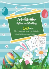 KitaFix-Kreativ: Arbeitsblätter Ostern & Frühling (50 Ideen für Vorschule und Portfolio in Kindergarten und Kita) - Sandra Plha - ebook