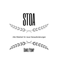 Stoa Alte Weisheit für neue Herausforderungen - Daniel Plump - ebook