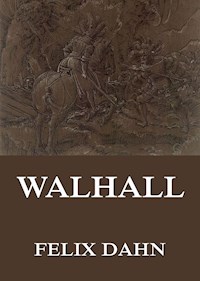 Walhall - Germanische Götter- und Heldensagen - Felix  Dahn - ebook
