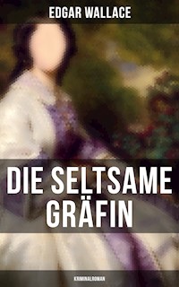 Die seltsame Gräfin: Kriminalroman - Edgar Wallace - ebook