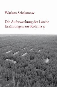 Die Auferweckung der Lärche - Warlam Schalamow - ebook