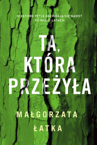 Ta, która przeżyła - Małgorzata Łatka - ebook + książka