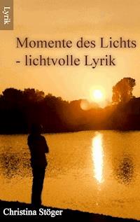 Momente des Lichts - Christina Stöger - ebook