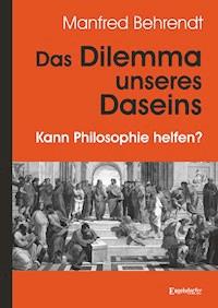 Das Dilemma unseres Daseins - Manfred Behrendt - ebook