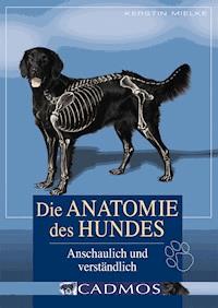 Die Anatomie des Hundes - Kerstin Mielke - ebook