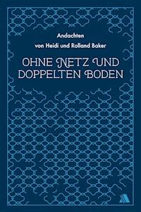 Ohne Netz und doppelten Boden - Heidi Baker - ebook