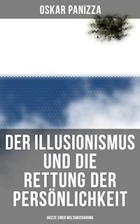 Der Illusionismus und die Rettung der Persönlichkeit: Skizze einer Weltanschauung - Oskar Panizza - ebook