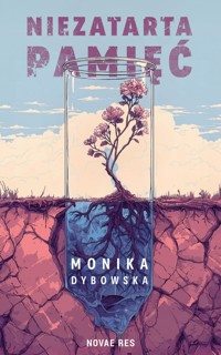 Niezatarta pamięć - Monika Dybowska - ebook