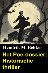 Het Poe-dossier: Historische thriller - Hendrik M. Bekker - ebook