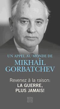 Revenez à la raison - La guerre, plus jamais! - Michail Gorbatschow - ebook