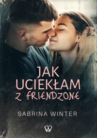 Jak uciekłam z friendzone - Winter Sabrina - książka